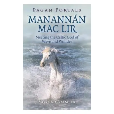 Pagan Portals - Manannan mac Lir - Daimler, Morgan