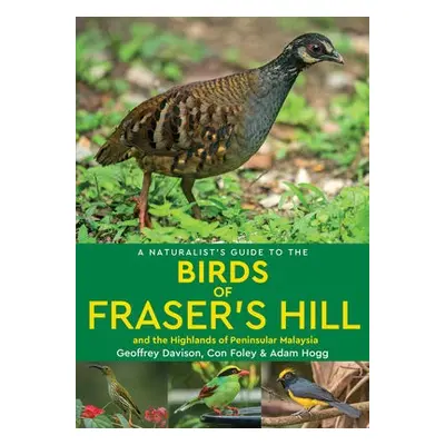 Naturalist's Guide to the Birds of Fraser's Hill a the Highlands of Peninsular Malaysia - Daviso