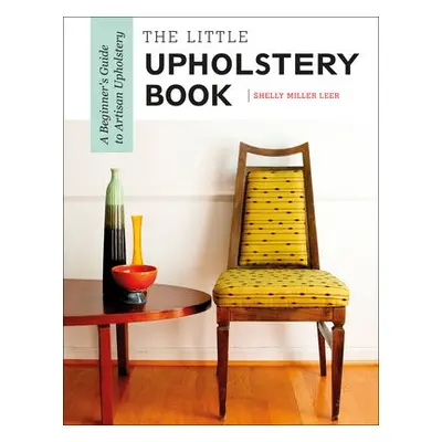 Little Upholstery Book - Leer, Shelly Miller