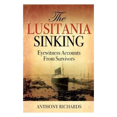 Lusitania Sinking - Richards, Anthony