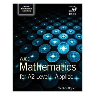 WJEC Mathematics for A2 Level: Applied - Doyle, Stephen