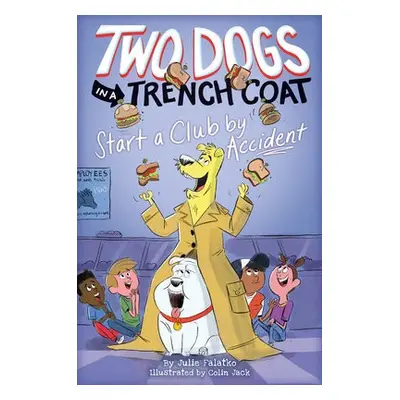 Two Dogs in a Trench Coat Start a Club by Accident (Two Dogs in a Trench Coat #2) - Falatko, Jul