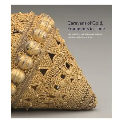 Caravans of Gold, Fragments in Time - Berzock, Kathleen Bickford