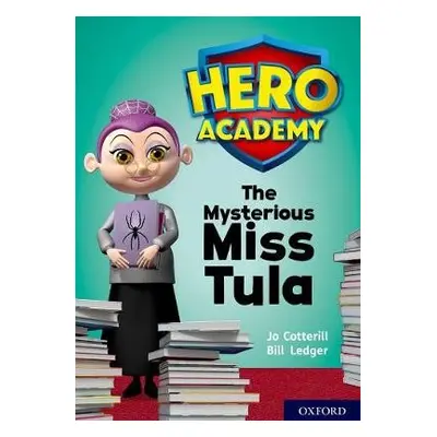 Hero Academy: Oxford Level 11, Lime Book Band: The Mysterious Miss Tula - Cotterill, Jo