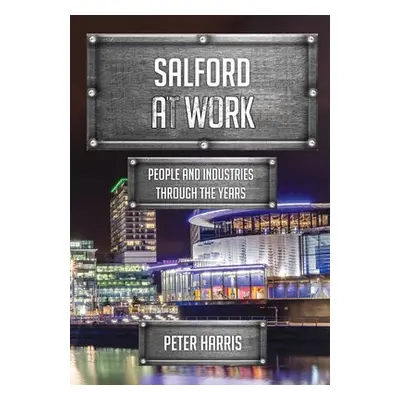 Salford at Work - Harris, Peter