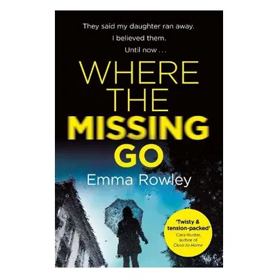 Where the Missing Go - Rowley, Emma