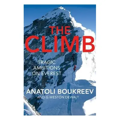 Climb - Boukreev, Anatoli a DeWalt, G. Weston