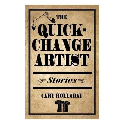 The Quick-Change Artist - Holladay, Cary