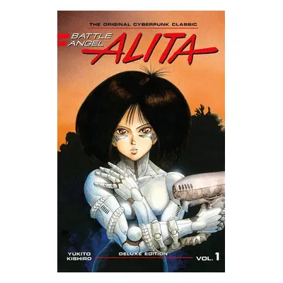 Battle Angel Alita Deluxe Edition 1 - Kishiro, Yukito