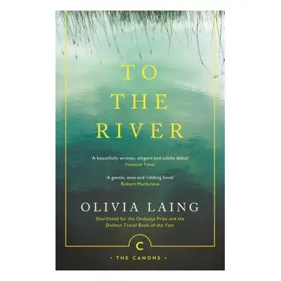 To the River - Laing, Olivia