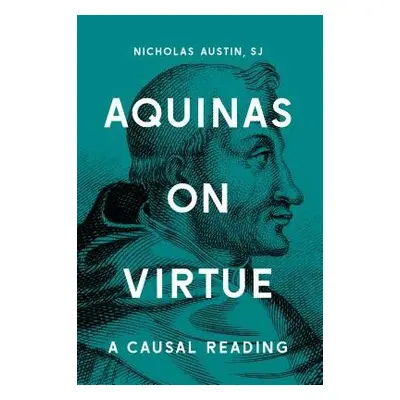 Aquinas on Virtue - Austin, Nicholas