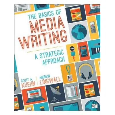 Basics of Media Writing - Kuehn, Scott A. a Lingwall, James Andrew