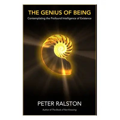 Genius of Being - Ralston, Peter