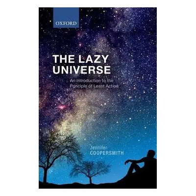 Lazy Universe - Coopersmith, Jennifer (Honorary Research Associate, Honorary Research Associate,