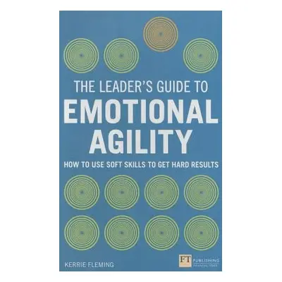 Leader's Guide to Emotional Agility (Emotional Intelligence), The - Fleming, Kerrie