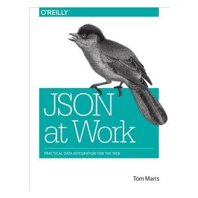 JSON at Work - Marrs, Tom