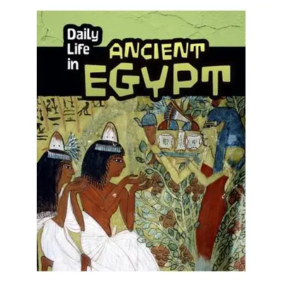 Daily Life in Ancient Egypt - Nardo, Don