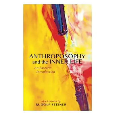 Anthroposophy and the Inner Life - Steiner, Rudolf