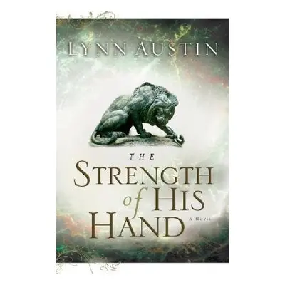 Strength of His Hand - Austin, Lynn