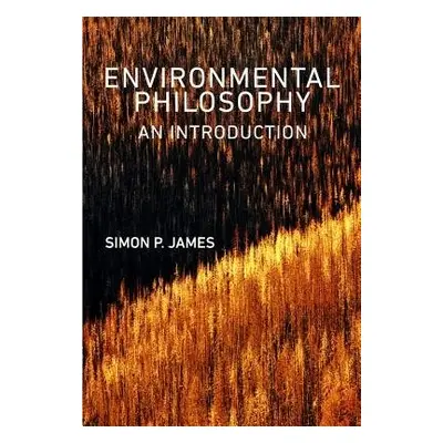 Environmental Philosophy - James, Simon P.