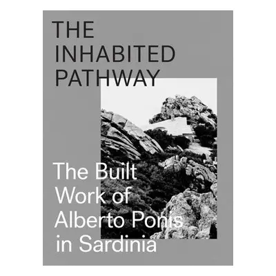 Inhabited Pathway - The Built Work of Alberto Ponis in Sardinia - Brandolini, Sebastiano