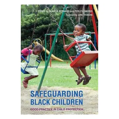 Safeguarding Black Children - Bernard, Claudia a Harris, Perlita