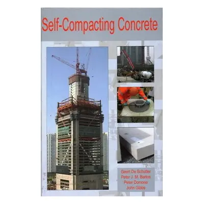 Self-compacting Concrete - Schutter, Gert De Professor a Bartos, Peter J. M. a Domone, Dr. Peter