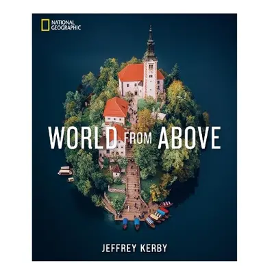 National Geographic World From Above - Kerby, Jeffrey