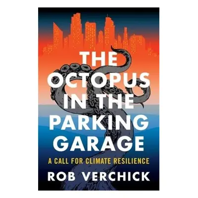 Octopus in the Parking Garage - Verchick, Rob