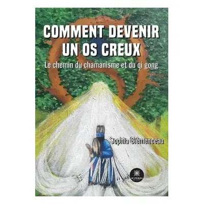 Comment devenir un os creux - Sophia Clemenceau