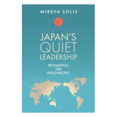 Japan’s Quiet Leadership - Solis, Mireya