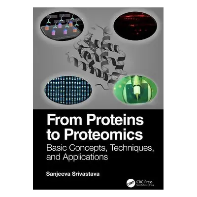 From Proteins to Proteomics - Srivastava, Sanjeeva