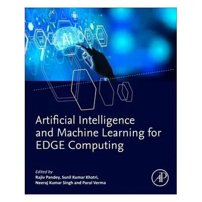 Artificial Intelligence and Machine Learning for EDGE Computing