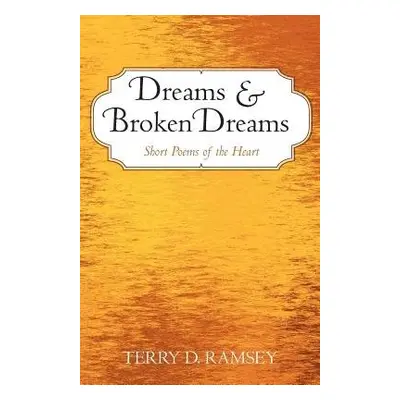 Dreams and Broken Dreams - Ramsey, Terry D