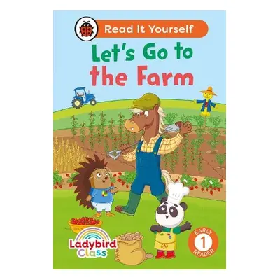 Ladybird Class - Let’s Go to the Farm: Read It Yourself - Level 1 Early Reader - Ladybird