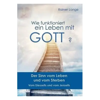 Wie funktioniert ein Leben mit Gott? - Lange, Rainer