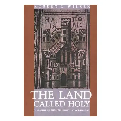 Land Called Holy - Wilken, Robert Louis