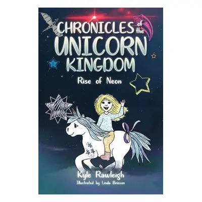 Chronicles of the Unicorn Kingdom - Rawleigh, Kyle