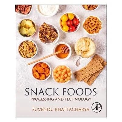 Snack Foods - Bhattacharya, Suvendu (Adjunct Faculty, Food Engineering and Technology Department