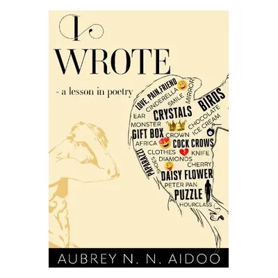 I Wrote - A Lesson in Poetry - Aidoo, Aubrey N. N.