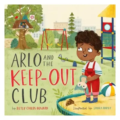 Arlo and the Keep-Out Club - Childs Howard, Betsy