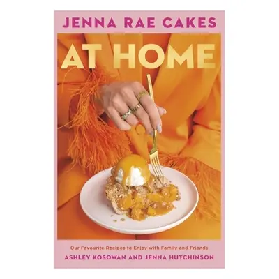 Jenna Rae Cakes at Home - Kosowan, Ashley a Hutchinson, Jenna