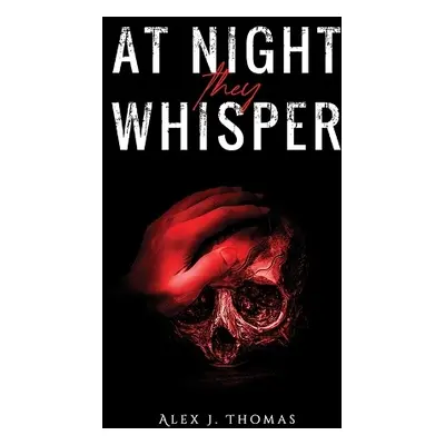 At Night They Whisper - Thomas, Alex J.