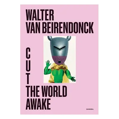 Cut the World Awake - Beirendonck, Walter van