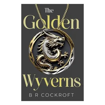 Golden Wyverns - Cockroft, B R