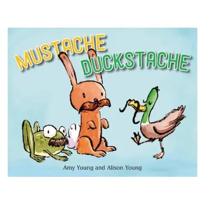 Mustache Duckstache - Young, Amy