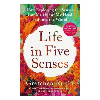 Life in Five Senses - Rubin, Gretchen