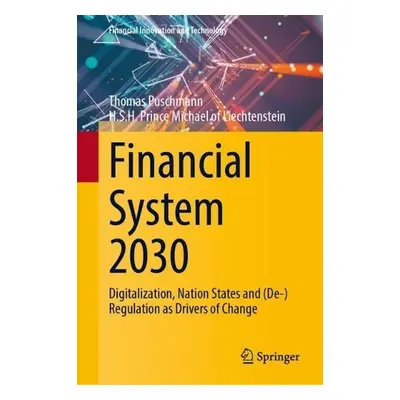 Financial System 2030 - Puschmann, Thomas a of Liechtenstein, H.S.H. Prince Michael