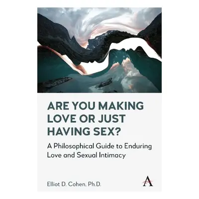 Are You Making Love or Just Having Sex? - D. Cohen, Elliot