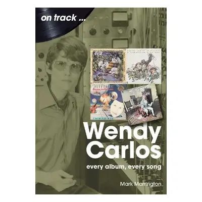 Wendy Carlos On Track: - Marrington, Mark